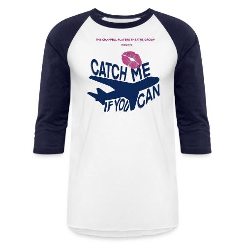 Catch Me if You Can - Unisex Baseball T-Shirt