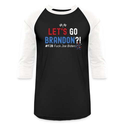 LET'S GO BRANDON?! #FJB Fuck Joe Biden (USA colors - Unisex Baseball T-Shirt