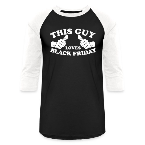 This Guy Loves Black Friday - Unisex Baseball T-Shirt