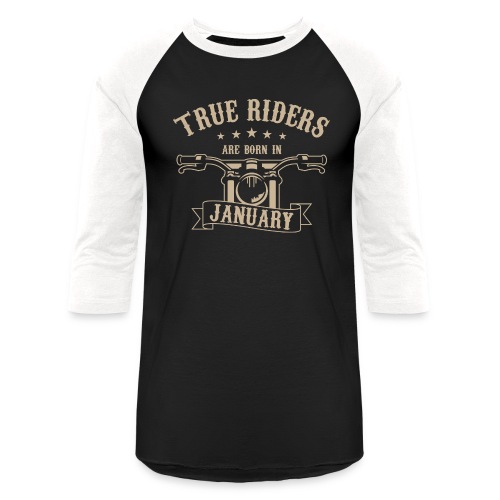 True Riders are born in January - Unisex Baseball T-Shirt