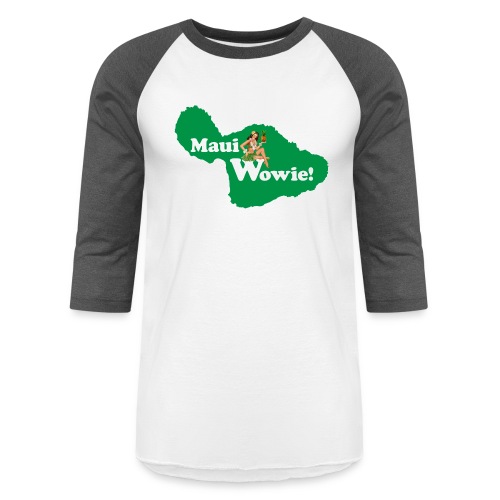 Maui, Wowie! Funny Island of Maui Joke Shirts - Unisex Baseball T-Shirt