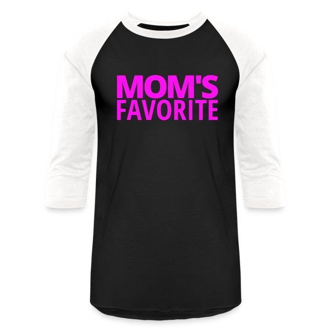MOM'S FAVORITE (in neon pink letters)