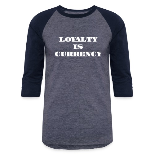 Loyalty Is Currency (White) - Unisex Baseball T-Shirt