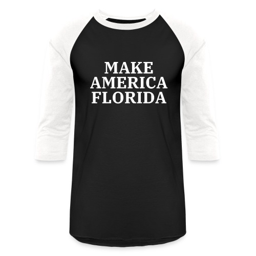 Make America Florida (White letters on Black) - Unisex Baseball T-Shirt