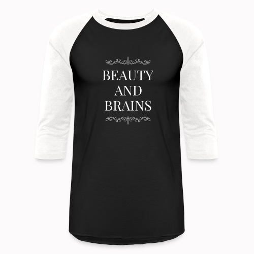 Beauty and Brains - Unisex Baseball T-Shirt