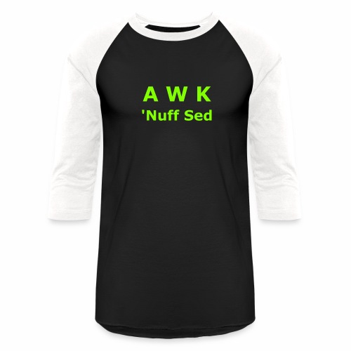 Awk. 'Nuff Sed - Unisex Baseball T-Shirt