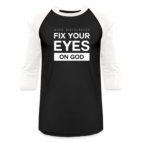 Fix you eyes on God - Unisex Baseball T-Shirt