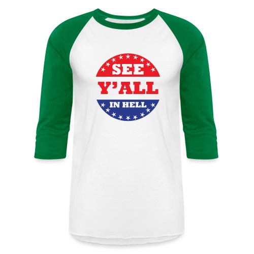 SEE Y'ALL IN HELL - Unisex Baseball T-Shirt