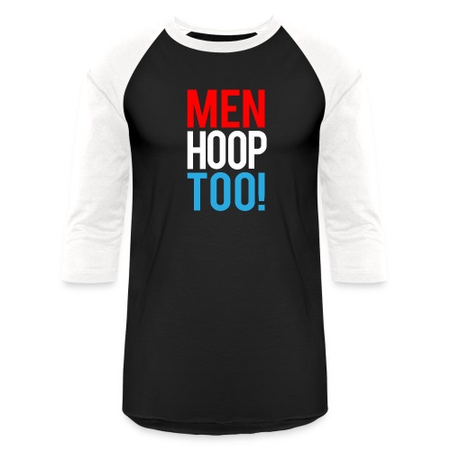 Red, White & Blue ---- Men Hoop Too! - Unisex Baseball T-Shirt