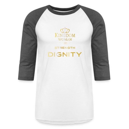 Kingdom Woman of strength and Dignity. - Unisex Baseball T-Shirt