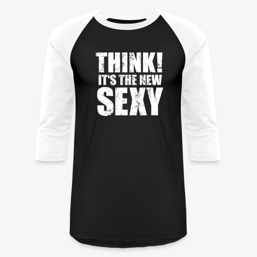 Think! It s the New Sexy - Unisex Baseball T-Shirt