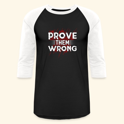 prove them wrong him - Unisex Baseball T-Shirt