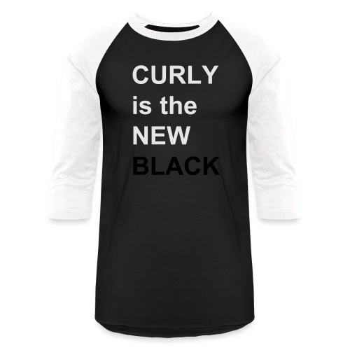 Curly is the NEW Black - Unisex Baseball T-Shirt