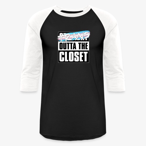 Trans Outta the Closet - Transgender Pride - Unisex Baseball T-Shirt