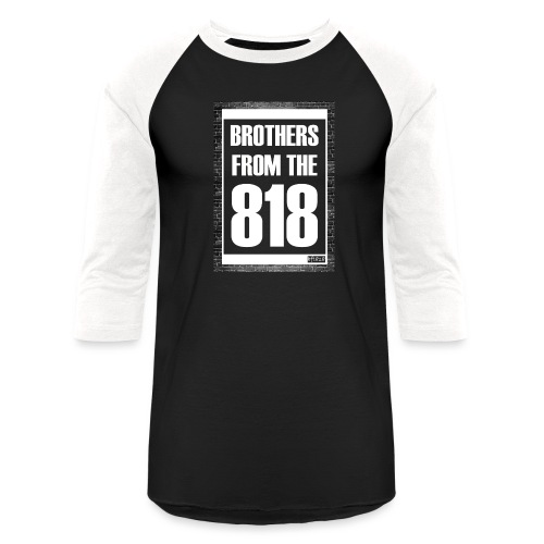 Brothers from the 818 - Official (white) - Unisex Baseball T-Shirt