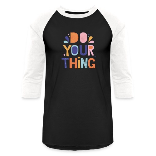 Your thing - Unisex Baseball T-Shirt