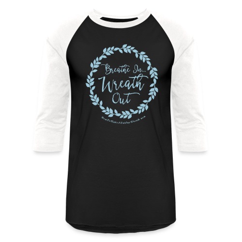 Breathe In Wreath Out - Unisex Baseball T-Shirt