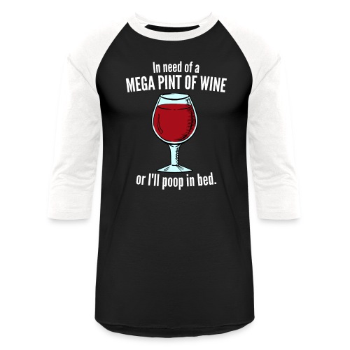 Mega Pint Of Wine - Poop In Bed - Unisex Baseball T-Shirt
