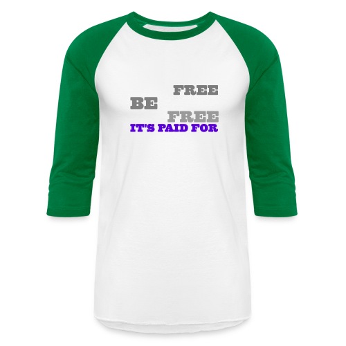 LiveFree BeFree DieFree | It's Paid For - Unisex Baseball T-Shirt
