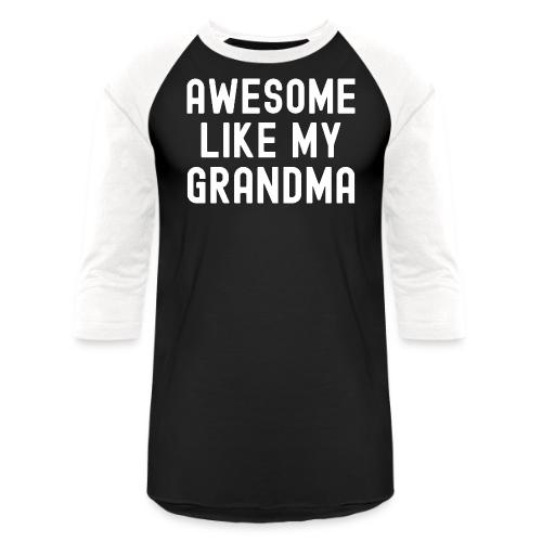 AWESOME LIKE MY GRANDMA - Unisex Baseball T-Shirt