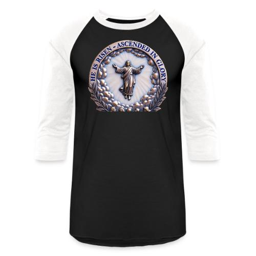 He Is Risen Ascended In Glory T Shirt, Gift - Unisex Baseball T-Shirt