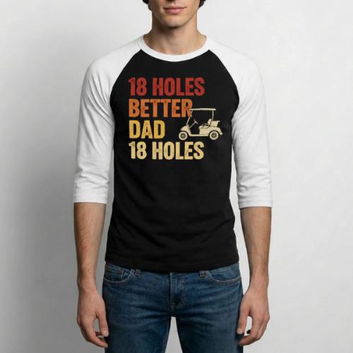 18 Holes Better Dad 18 Holes Retro Cart Quote - Unisex Baseball T-Shirt