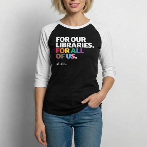 For Our Libraries - ALA 150 - Unisex Baseball T-Shirt