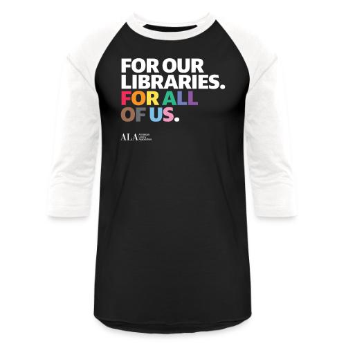 For Our Libraries - ALA 150 - Unisex Baseball T-Shirt