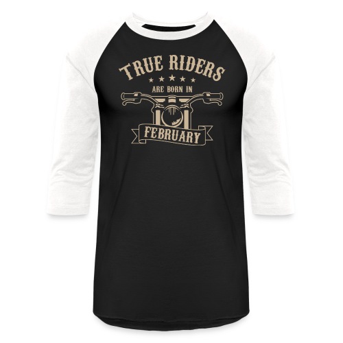 True Riders are born in February - Unisex Baseball T-Shirt
