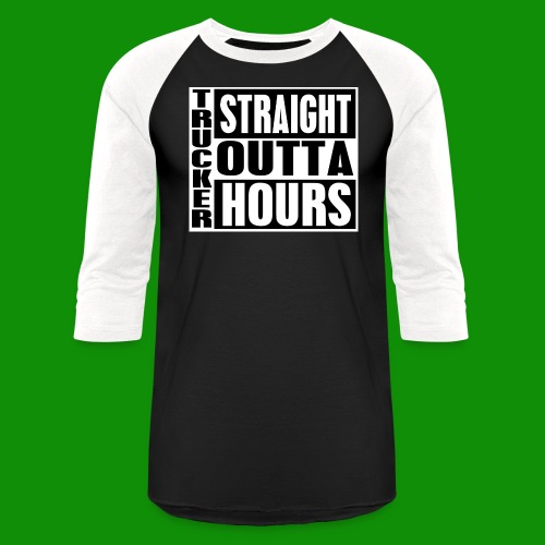 Trucker Straight Outta Hours - Unisex Baseball T-Shirt