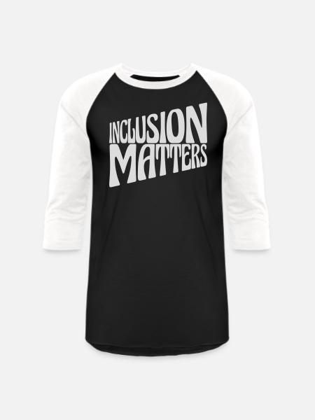 inclusion matters logo quote - Unisex Baseball T-Shirt - black/white