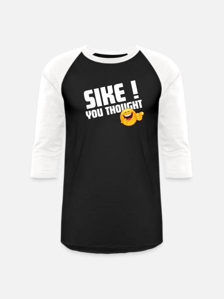 sike you thought! - Unisex Baseball T-Shirt - black/white