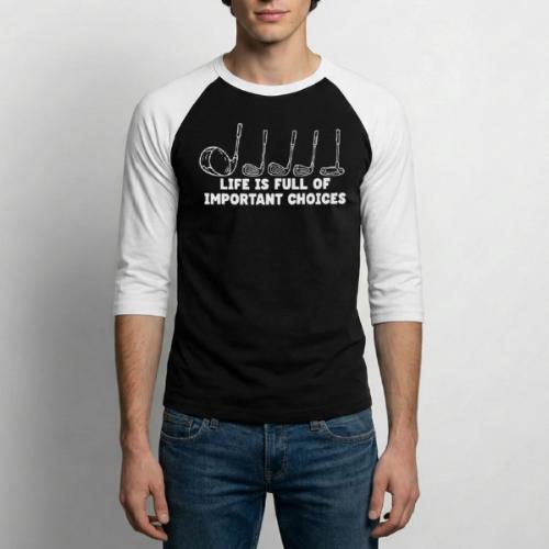 Life Full Of Choices - Golf Hobby Tee - Funny Club - Unisex Baseball T-Shirt