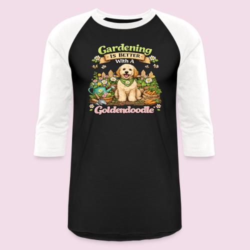 Gardening Is Better With A Goldendoodle - Unisex Baseball T-Shirt