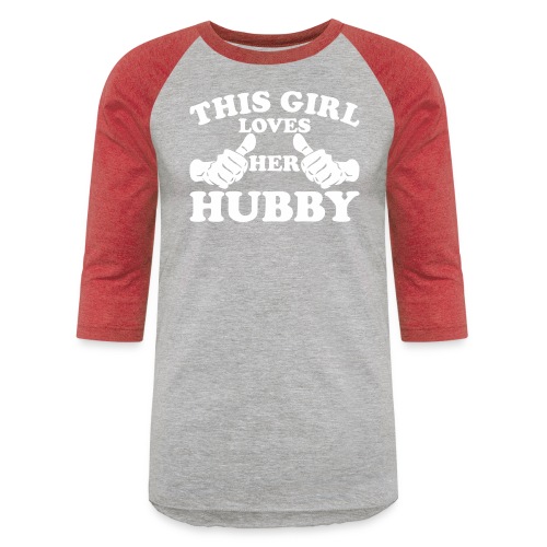 This Girl Loves Her Hubby - Unisex Baseball T-Shirt