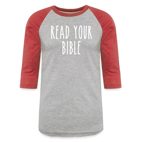 Read Your Bible - Unisex Baseball T-Shirt