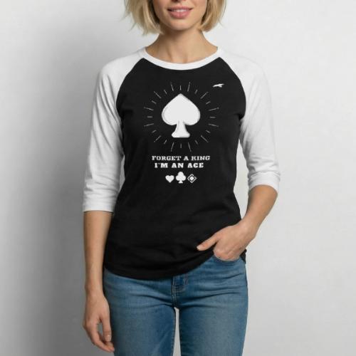 Forget A King I'm An Ace - Unisex Baseball T-Shirt