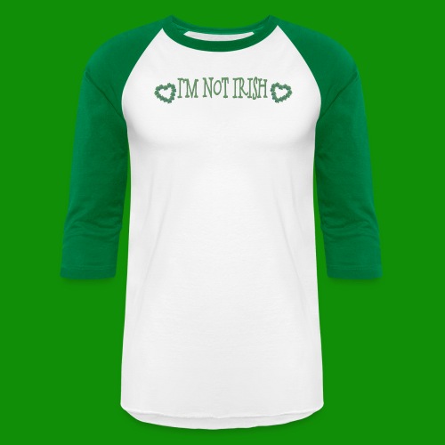 Not Irish, Kiss Me Anyway! - Unisex Baseball T-Shirt