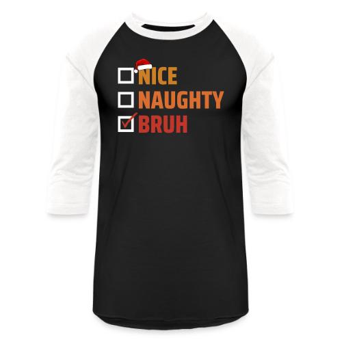 Naught, Nice, Bruh - Unisex Baseball T-Shirt
