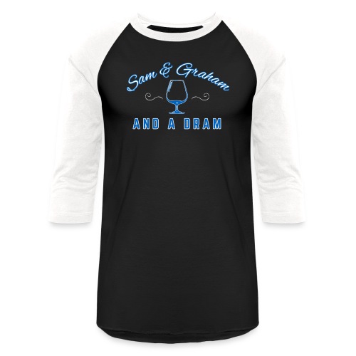 Sam Graham And A Dram - Unisex Baseball T-Shirt