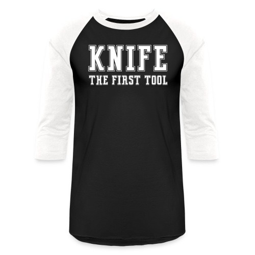 Knife The First Tool - Unisex Baseball T-Shirt