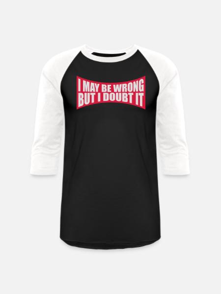 I may be wrong - Unisex Baseball T-Shirt - black/white