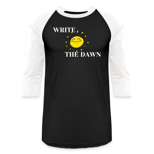 Write the Dawn (white text) - Unisex Baseball T-Shirt