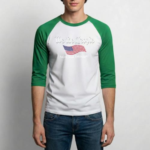 We the People Have Had Enough (with US flag) - Unisex Baseball T-Shirt