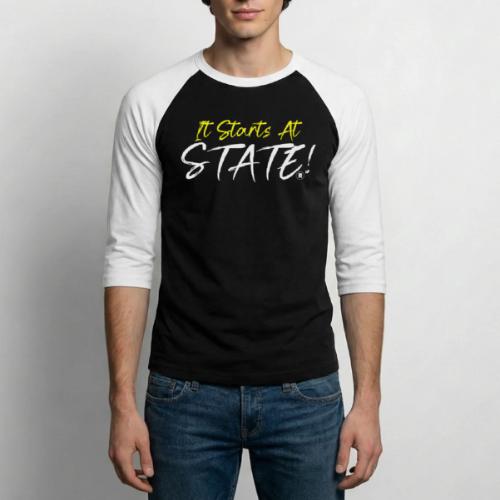 It Starts At STATE! -Yellow & White Script - Unisex Baseball T-Shirt