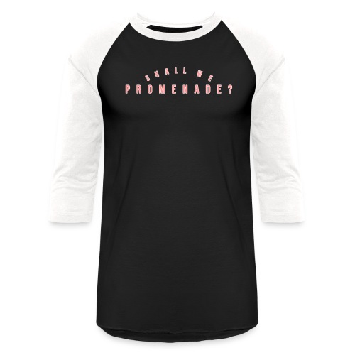 Shall We Promenade - Unisex Baseball T-Shirt
