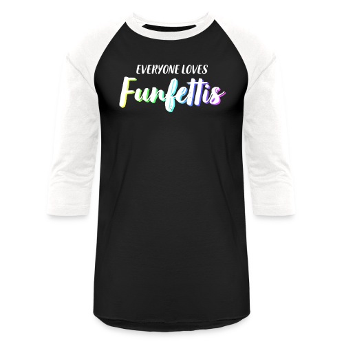 Everyone Loves Funfettis - Unisex Baseball T-Shirt