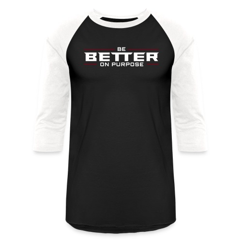 BE BETTER ON PURPOSE 302 - Unisex Baseball T-Shirt