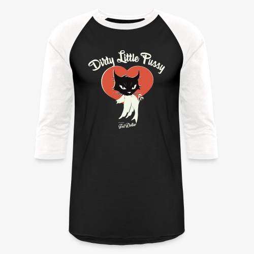 Dirty Little Pussy - Unisex Baseball T-Shirt