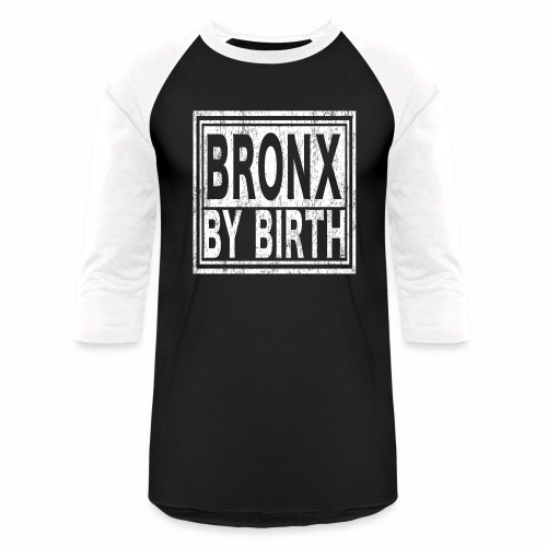 Bronx by Birth | New York, NYC, Big Apple. - Unisex Baseball T-Shirt